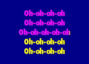 h-ah-oh-oh
Oh-oh-oh-oh-oh

Oh-oh-oh-oh
Oh-oh-oh-oh