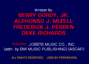 Written Byi

JDBETE MUSIC CID, INC.
Eadm. by EMI MUSIC PUBLISHING) IASCAPJ

ALL RIGHTS RESERVED. USED BY PERMISSION.