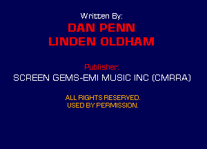 Written Byz

SCREEN GEMS-EMI MUSIC INC (CMRRAJ

ALL RIGHTS RESERVED
USED BY PERMISSION