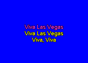 Viva Las Vegas

Viva Las Vegas
Viva, Viva