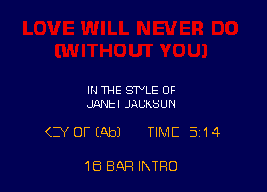 IN THE STYLE OF
JAN ET JACKSON

KEY OFIAbJ TIME 514

18 BAR INTRO