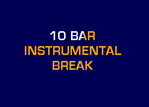 4 0 BAR
INSTRUMENTAL

BREAK