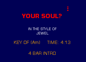 IN THE STYLE OF
JEWEL

KEY OF (Am) TIME 418

4 BAR INTRO