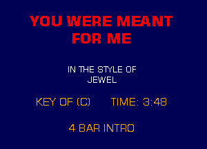 IN THE STYLE OF
JEWEL

KEY OFICJ TIME 348

4 BAR INTRO
