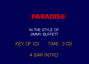 IN THE STYLE OF
JIMMY BUFFETT

KEY OFIDJ TIME 3102

4 BAR INTRO