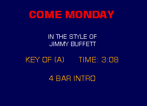 IN THE SWLE OF
JIMMY BUFFETT

KEY OF (A) TIME 3108

4 BAR INTRO