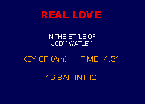 IN THE STYLE 0F
JUDY WATLEY

KEY OF (Am) TIME 4151

18 BAR INTRO