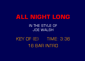 IN THE STYLE 0F
JOE WALSH

KEY OF (E) TIME BIBS
1B BAR INTRO