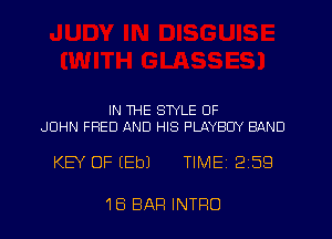 IN THE STYLE OF
JOHN FRED AND HIS PLAYBOY BAND

KEY OF (Eb) TlMEi 259

16 BAR INTFIO