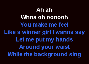 Ah ah
Whoa oh oooooh