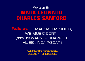 Written Byi

MARKMEEM MUSIC,

WE MUSIC CORP,
Eadm. byWAFlNEF! CHAPPELL
MUSIC, INC.) (ASCAPJ

ALL RIGHTS RESERVED
USED BY PERMSSIDN