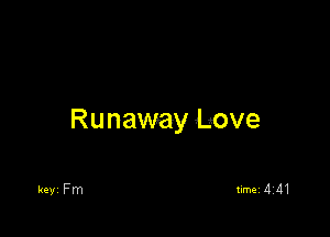 Runaway Love

keyi Fm