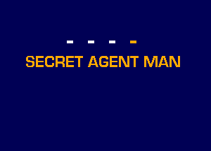 SECRET AGENT MAN