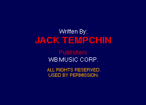 WB MUSIC CORP

ALL RIGHTS RESERVED
USED BY PERMISSION