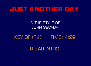 IN THE SWLE OF
JOHN SECADA

KEY OF (Pie) TIME 429

8 BAR INTRO
