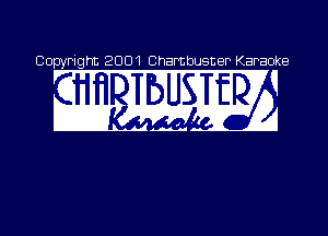 Copyright 2001 Chambusner Karao

Ke

.11.? w