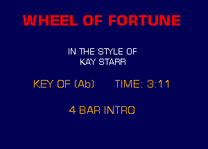 IN THE SWLE OF
KAY STAFIR

KEY OFEAbJ TIME 3111

4 BAR INTRO