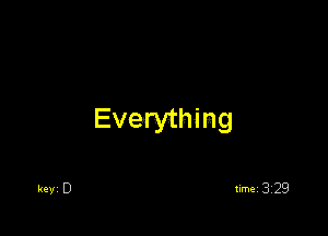 Everything