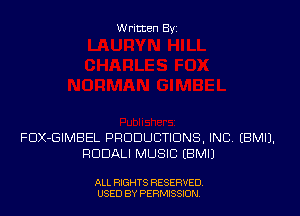 Written Byi

FDX-GIMBEL PRODUCTIONS, INC. EBMIJ.
RDDALI MUSIC EBMIJ

ALL RIGHTS RESERVED.
USED BY PERMISSION.