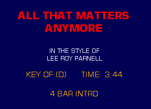 IN THE STYLE OF
LEE ROY PARNELL

KEY OF EDJ TIME 344

4 BAR INTRO