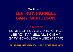 W ritten Byz

SONGS OF PDLYGRAM INT'L, INC ,
LEE ROY DARNELL MUSIC (BMIJ.
GARY NICHOLSON MUSIC (ASCAPJ

ALL RIGHTS RESERVED. USED BY PERMISSION