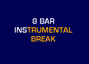 (BBAR
INSTRUMENTAL

BREAK