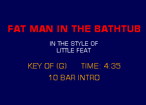 IN THE STYLE 0F
LITTLE FEAT

KEY OF (G) TIME 485
10 BAR INTRO