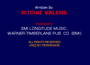 Written Byi

EMI LDNGITUDE MUSIC,
WARNER-TIMBERLANE PUB. CID. EBMIJ

ALL RIGHTS RESERVED.
USED BY PERMISSION.