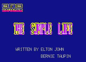 .m-

mm

WRITTEN BY ELTON JOHN
BERNIE TQUPIN