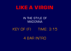 IN THE STYLE 0F
MADONNA

KEY OFEFJ TIMEI 315

4 BAR INTRO
