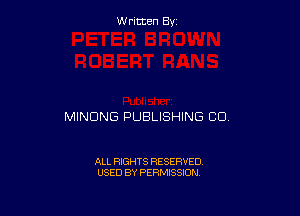 Written By

MINDNG PUBLISHING CD.

ALL RIGHTS RESERVED
USED BY PERMISSION