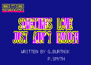 IE1
WW

WEEKS WE

NRITTEN BY G.BURTNIK
P.8HYTH