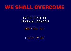 IN THE STYLE 0F
MAHALIA JACKSON

KEY OF ((31

TIME 21 41