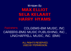 Written Byi

CDLGEMS-EMI MUSIC, INC.
CAREERS-BMG MUSIC PUBLISHING, IND,
UNICHAPPELL MUSIC, INC. EBMIJ

ALL RIGHTS RESERVED.
USED BY PERMISSION.