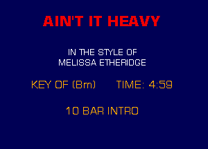 IN THE STYLE 0F
MELISSA ETHEFIIDGE

KEY OF EBmJ TIME 4159

10 BAR INTRO