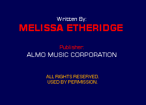 W ritten Bs-

ALMD MUSIC CORPORATION

ALL RIGHTS RESERVED
USED BY PERMISSION