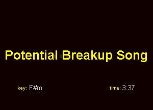 Potential Breakup Song

keyi Fm