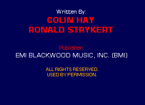 Written Byz

EMI BLACKWOOD MUSIC, INC (BMIJ

ALL RIGHTS RESERVED
USED BY PERMISSION