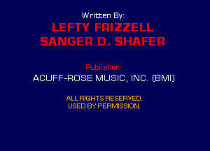 Written By

ACUFF-HDSE MUSIC, INC EBMIJ

ALL RIGHTS RESERVED
USED BY PERMISSION