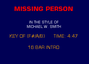 IN THE STYLE 0F
MICHAEL W. SMITH

KEY OF (FvWAfBJ TIME 447

16 BAR INTRO