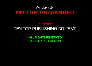 W ricten Byi

MILTON OSTFIANDEFI

Publisher
TEN TOP PUBLISHING CU EBMIJ

ALL RIGHTS RESERVED
USED BY PERMISSION