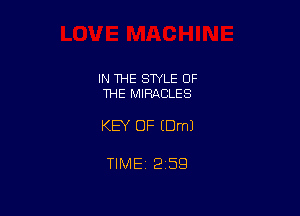 IN ME SWLE OF
THE MIRACLES

KEY OF EDmJ

TIME 2593
