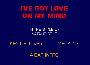 IN THE STYLE OF
NATALIE COLE

KEY OF IDbEbJ TlMEj 412

4 BAR INTRO