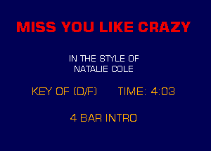 IN THE STYLE 0F
NATALIE COLE

KEY OF (DIFJ TIME 4108

4 BAR INTRO