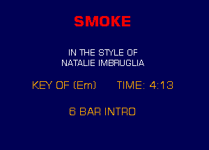 IN THE STYLE OF
NATALIE IMBRUGLIA

KEY OF (Em) TIME 4'13

8 BAR INTRO