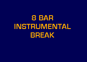 (BBAR
INSTRUMENTAL

BREAK