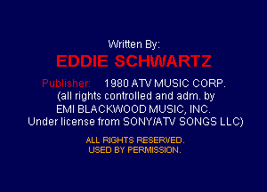 Written By'

1980 ATV MUSIC CORP

(all rights controlled and adm. by
EMI BLACKWOOD MUSIC, INC.
Under license from SONYIATV SONGS LLC)

ALL RIGHTS RESERVED.
USED BY PERMISSION