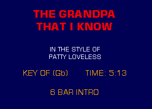 IN THE STYLE OF
FATTY LUVELESS

KB' OFIGbJ TIME 518

E3 BAR INTRO