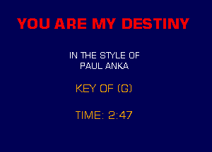 IN THE STYLE 0F
PAUL ANKA

KEY OF (G)

TIME12i47