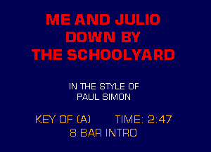 IN THE STYLE OF
PAUL SIMON

KEY OF (A) TIME 2'47
8 BAR INTRO